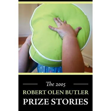 The 2005 Robert Olen Butler Prize Stories