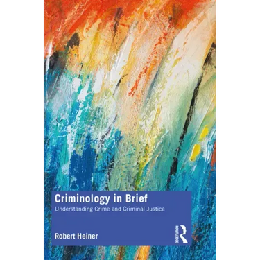 Criminology in Brief: Understanding Crime and Criminal Justice