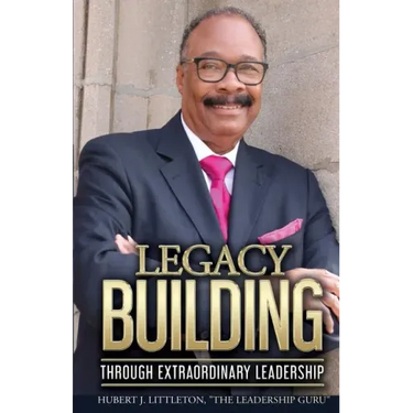 Legacy Building Through Extraordinary Leadership!