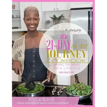 RMB WPPB 21-Day Journey Cook Book: Whole-Person Plant Based Lifestyle Movement Cook Book