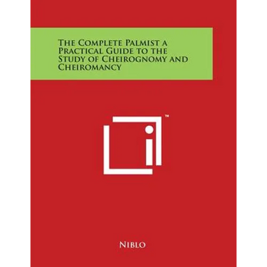 The Complete Palmist a Practical Guide to the Study of Cheirognomy and Cheiromancy