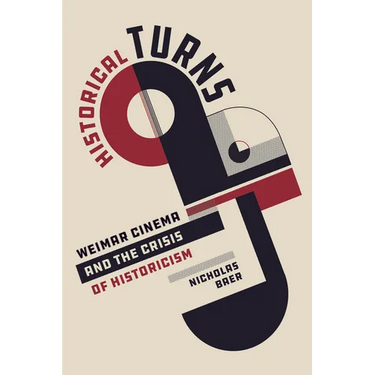 Historical Turns: Weimar Cinema and the Crisis of Historicism
