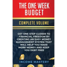 The One-Week Budget: Get One Step Closer to Financial Freedom by Creating an Easy Money Management System That Will Help You Make More Mone