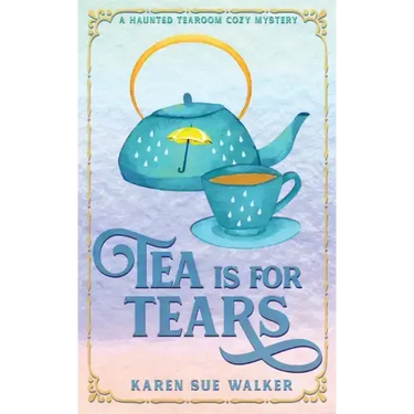Tea is for Tears
