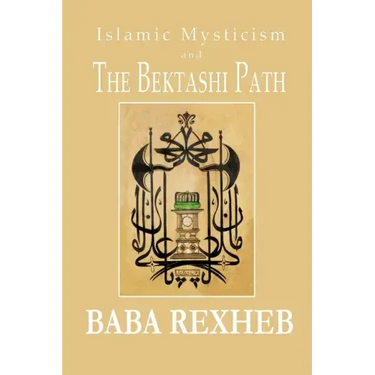 Islamic Mysticism and the Bektashi Path