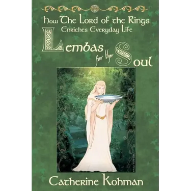 Lembas for the Soul: How The Lord of the Rings Enriches Everyday Life