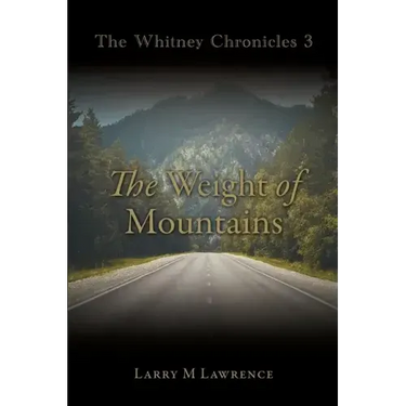 The Whitney Chronicles 3: The Weight of Mountains