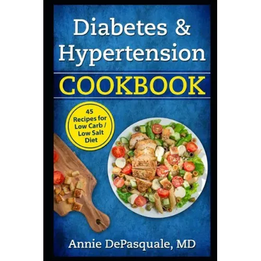 Diabetes & Hypertension Cookbook: 45 Recipes for Low Carb / Low Salt Diet