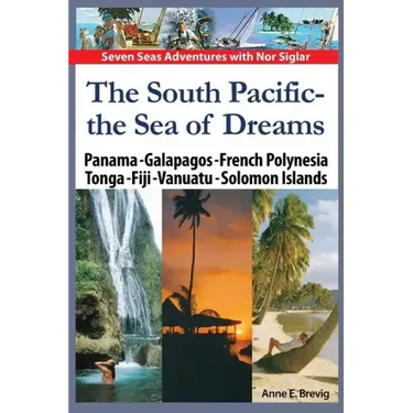 The South Pacific - the Sea of Dreams: Panama - Galapagos - French Polynesia - Tonga - Fiji - Vanuatu - Solomon Islands