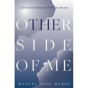 The Other Side Of Me: A Journey into the Mystical & the Gems Revealed