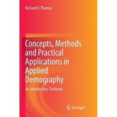Concepts, Methods and Practical Applications in Applied Demography: An Introductory Textbook