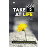 Take 2 at Life: Real-Life Stories of Love, Hope and Joy