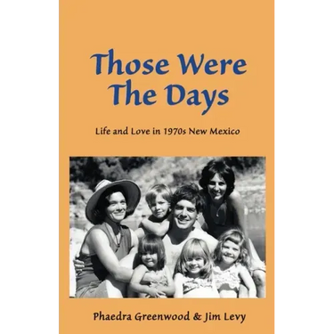 Those were the Days: Life and Love in 1970s northern New Mexico