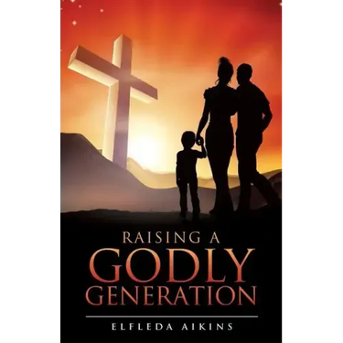 Raising a Godly Generation