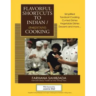Flavorful Shortcuts to Indian/Pakistani Cooking: Winner of Beverly Hills Book Award 2016 Showcases Simplified Tandoori Cooking Curried Dishes Vegetabl