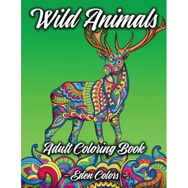 Wild Animals - Adult Coloring Book: Discover a Diverse Selection of Beautiful Animal Scenes with Flower Backgrounds. Detailed Coloring Pages