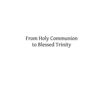 From Holy Communion to Blessed Trinity