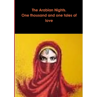 The Arabian Nights. One thousand and one tales of love
