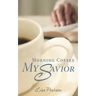 Morning Coffee with My Savior: How God Taught Me to Be Obedient over Morning Coffee