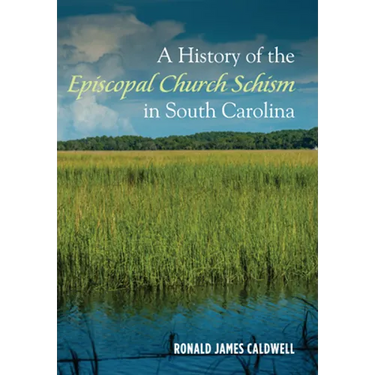 A History of the Episcopal Church Schism in South Carolina