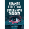 Breaking Free from Condemning Thoughts