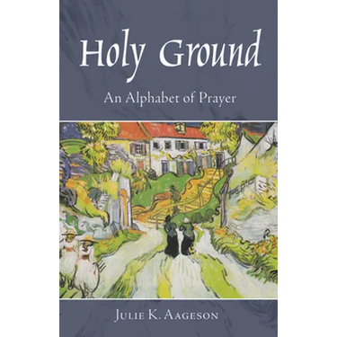Holy Ground: An Alphabet of Prayer