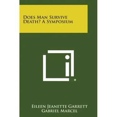 Does Man Survive Death? a Symposium