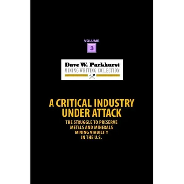 A Critical Industry Under Attack: The Struggle to Preserve Metals and Minerals Mining Viability in the U.S.