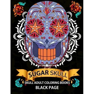 Sugar Skull: black page adult coloring books at midnight Version ( Dia De Los Muertos, Skull Coloring Book for Adults, Relaxation & Meditation )