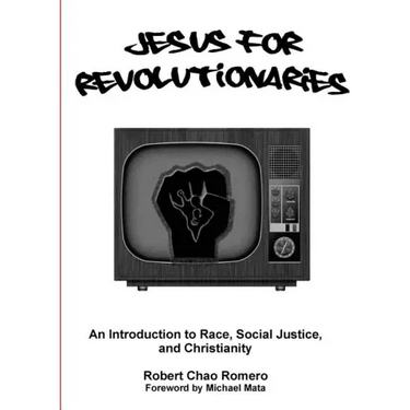Jesus for Revolutionaries: An Introduction to Race, Social Justice, and Christianity