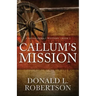 Callum's Mission: A Logan Family Western - Book 3