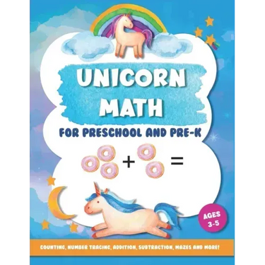Unicorn Math for Preschool and Pre-K: Counting, number tracing, addition, subtraction, mazes and more! Ages 3-5