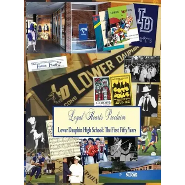 Loyal Hearts Proclaim: The First Fifty Years of Lower Dauphin High School