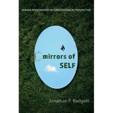 Mirrors of Self: Human Personhood in Christological Perspective