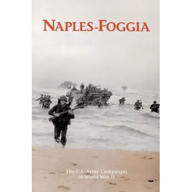 Naples-Foggia: The U.S. Army Campaigns of World War II