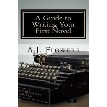 A Guide to Writing Your First Novel: A Comprehensive Roadmap to Jumpstart Your Writing Career