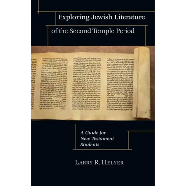 Exploring Jewish Literature of the Second Temple Period: A Guide for New Testament Students