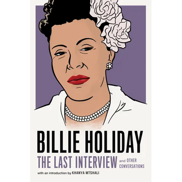 Billie Holiday: The Last Interview: And Other Conversations