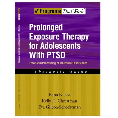 Prolonged Exposure Therapy for Adolescents with Ptsd Emotional Processing of Traumatic Experiences, Therapist Guide