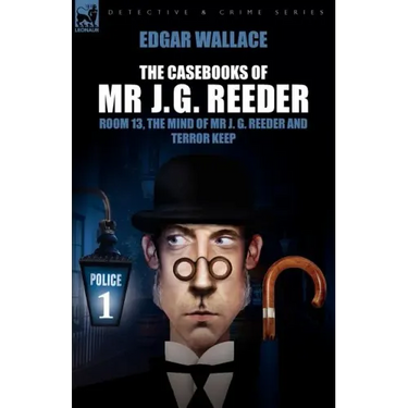 The Casebooks of MR J. G. Reeder: Book 1-Room 13, the Mind of MR J. G. Reeder and Terror Keep