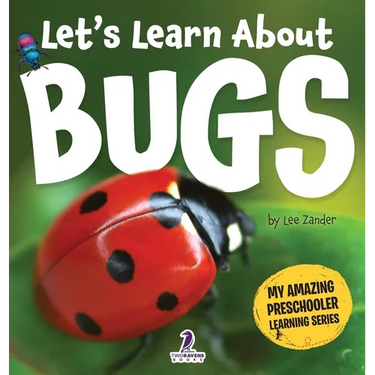 Let's Learn About Bugs: My First Book About Bugs for Preschoolers (Ages 3-5)