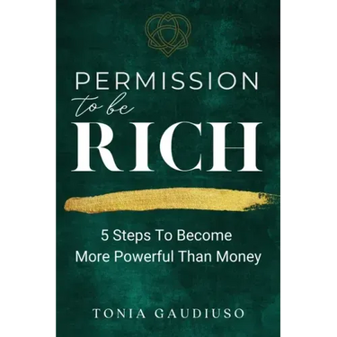 Permission to be Rich: 5 Steps to Become More Powerful Than Money