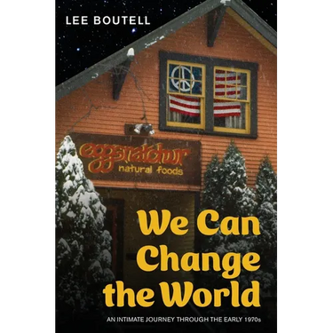We Can Change the World: An Intimate Journey Through the Early 1970s