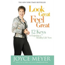 Look Great, Feel Great: 12 Keys to Enjoying a Healthy Life Now