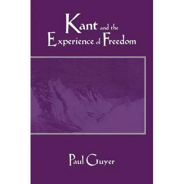 Kant and the Experience of Freedom: Essays on Aesthetics and Morality