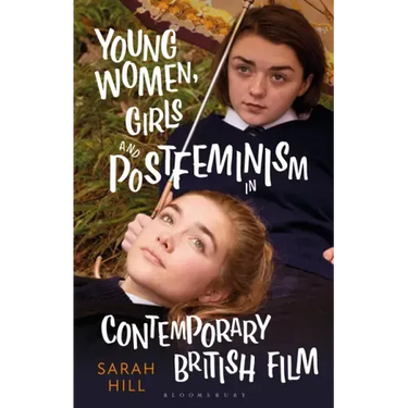 Young Women, Girls and Postfeminism in Contemporary British Film