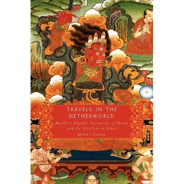 Travels in the Netherworld: Buddhist Popular Narratives of Death and the Afterlife in Tibet