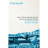 Fractured: Race, Class, Gender and the Hatred of Identity Politics