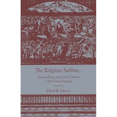 The Religious Sublime: Christian Poetry and Critical Tradition in 18th-Century England