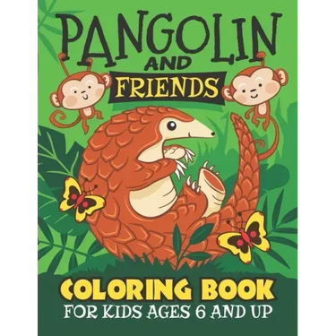 Pangolin And Friends Coloring Book: Fun for Kids Ages 6 and up. Coloring and Drawing for Boys and Girls.